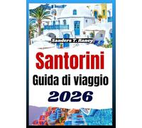 SANTORINI GUIDA DI VIAGGIO 2026: Itinerario pratico per chi viaggia per pianificare Santorini, costi, spiagge, cultura e panorami