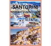 SANTORINI GUIDA DI VIAGGIO 2026: Tutto ciò di cui hai bisogno per una perfetta vacanza a Santorini