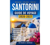 SANTORINI GUIDE DE VOYAGE 2026-2027: De l'aéroport à la caldeira, un itinéraire pratique à travers l'île la plus photographiée de Grèce
