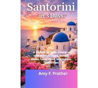 Santorini in 3 Days: A Perfect 72-Hour Itinerary with Hidden Gems, Sunset Views, Local Food, and Insider Travel Tips