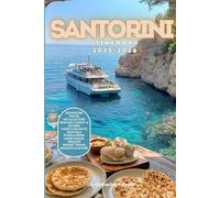 Santorini Itinerary 2025/2026: The Ultimate Budget-Friendly Handbook: Insider Recommendations, Hidden Gems and Essential Travel Updates for a Stress-free, Unforgettable Adventure