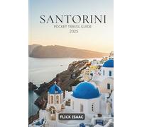 Santorini Pocket Travel Guide 2025: Discover Hidden Gems, Cultural Delights, and Breathtaking Views (FULL COLOUR)