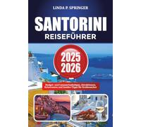 SANTORINI REISEFÜHRER 2025-2026: Budget- und Luxusurlaubstipps, Attraktionen, Reiserouten und Insider-Tipps für Erstbesucher