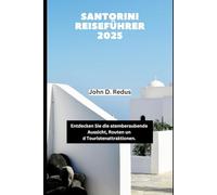 SANTORINI REISEFÜHRER 2025: Entdecken Sie die atemberaubende Aussicht, Routen und Touristenattraktionen.