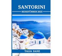 Santorini Reiseführer 2025: Navigieren Sie wie ein Einheimischer