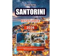 SANTORINI REISEFÜHRER 2026: Der ultimative Urlaubsführer, um Strände, Sonnenuntergangsansichten, Kultur und Abenteuer zu entdecken.