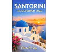 Santorini Reiseführer 2026: Die perfekte Hochzeitsreise, luxuriöse Sommerinsel-Auszeit, Paradies für Hochzeitsfotos & unverzichtbarer Begleiter für Ihre Mittelmeer-Kreuzfahr