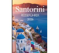 SANTORINI REISEFÜHRER 2026: Ein Insider-Guide zu Stränden, Sonnenuntergangsplätzen, Hotels, Wein und Inselabenteuern