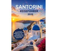 Santorini Reiseführer 2026: Ein praktischer Leitfaden zur Planung Ihrer Reise, zur Erkundung der Insel und zum Erleben der lokalen Kultur