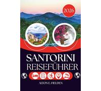 SANTORINI REISEFÜHRER 2026: Eine durchdachte Art, die Insel zu erkunden, ohne ihre schönsten Seiten zu verpassen