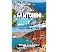 SANTORINI REISEFÜHRER 2026: Erkunden Sie Oia, Fira, den Roten Strand, den Blick auf die Caldera, die lokale Küche und romantische Sonnenuntergänge auf Griechenlands wunderschöner Insel