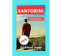 Santorini Reiseführer 2026: Sehenswürdigkeiten, Strände, Sonnenuntergänge und Natur, Aktivitäten und Abenteuer, das lokale Leben, Shopping und Souvenirs, praktische Tipps.