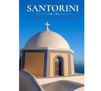 SANTORINI : The island between moments: 300 Photographs of Beauty, Light, and an Island Paused in Time