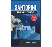 Santorini Travel Guide 2025-2026: Discover the Island’s Timeless Charm with Essential Tips, Local Insights, and Itinerary Ideas