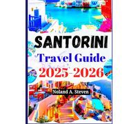 SANTORINI TRAVEL GUIDE 2025-2026: Uncover the top must see attractions, Hidden gems, budget tips, Beaches, maps & all you need