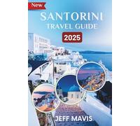 Santorini Travel guide 2025: Discover the Ultimate Island Escape: Insider Tips for an Unforgettable Greek Adventure (The Jeff Mavis Travel Series: Exploring the World in Three Languages)