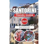 SANTORINI TRAVEL GUIDE 2025: Discover Top Resorts, Hidden Beaches, and Cultural Gems
