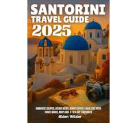 SANTORINI TRAVEL GUIDE 2025: Romantic Escapes, Scenic Views, Sunset Spots & Local Eats with Travel Hacks, Maps AND 3- to 5-Day Itineraries