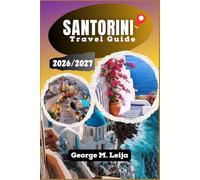 Santorini Travel Guide 2026/2027: Plan Your Greek Island Journey with Expert Advice on Caldera Villages, Volcanic Beaches, Local Food, Accommodation, Boat Excursions, and Year-Round Tips.