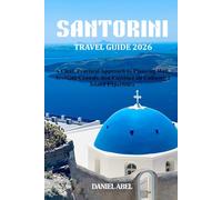 SANTORINI TRAVEL GUIDE 2026: A Clear, Practical Approach to Planning Well, Avoiding Crowds, and Enjoying an Unhurried Island Experience