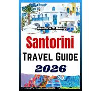 SANTORINI TRAVEL GUIDE 2026: A Traveler’s Roadmap for planning trip itinerary, budget tips, beaches culture & more