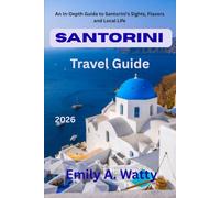 Santorini Travel Guide 2026: An In-Depth Guide to Santorini’s Sights, Flavors, and Local Life