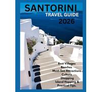 Santorini travel guide 2026: Best Villages and Beaches, Must-See Attractions, Local Cuisine, Culture, Shopping, Island Hopping & Practical Tips.