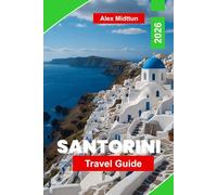 Santorini Travel Guide 2026: Discover Stunning Caldera Views, Beautiful Beaches, Local Cuisine, Charming Villages, and Essential Tips for Your Greek Island Escape