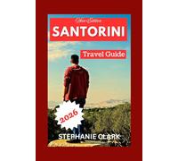 SANTORINI TRAVEL GUIDE 2026: Must see attractions, Beaches, sunset and nature, activities and adventures, local life, shopping and souvenirs, practical tips.