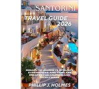 SANTORINI TRAVEL GUIDE 2026: Romantic Journeys, Intimate Experiences, and Timeless Escapes for Couples and Newlyweds
