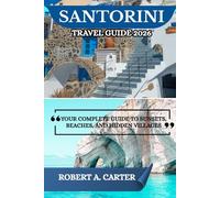 SANTORINI TRAVEL GUIDE 2026: YOUR COMPLETE GUIDE TO SUNSETS, BEACHES, AND HIDDEN VILLAGES