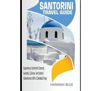SANTORINI TRAVEL GUIDE: Experience Santorini’s Beauty, Sunsets, Culture, and Island Adventures With A Detailed Map (Travel Guide For City's)