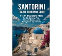 SANTORINI TRAVEL ITINERARY GUIDE: 7 to 14-Day Island Plans for Oia Sunsets, Fira, Volcanic Beaches, and Honeymoon Experiences