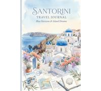 Santorini Travel Planner and Journal: Blue Horizons & Island Dreams