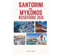 SANTORINI UND MYKONOS REISEFÜHRER 2026: Entdecken Sie Griechenlands ikonischste Inseln: perfekte Reiserouten, atemberaubende Strände, lokale ... Kykladen-Flucht (detaillierte Karte).