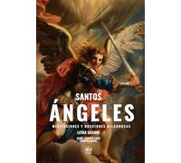 Santos Ángeles. Meditaciones y oraciones milagrosas: Letra grande