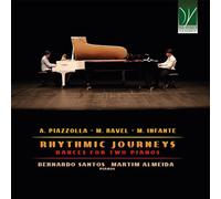 SANTOS, BERNARDO / ALMEIDA MARTIM - A. PIAZZOLLA, M. RAVEL, M. INFANTE: RHYTHMIC JOURNEYS, DANCES FOR TWO PIANOS