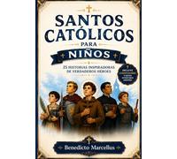 Santos católicos para niños: 25 historias inspiradoras de héroes valientes que vivieron con fe, coraje, honor y devoción, además de datos curiosos, ... y actividades para niños de 6 a 12 años