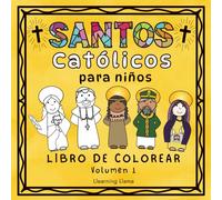 Santos Católicos Para Niños Libro de Colorear Volumen 1: Catholic Kids Saints Coloring Book in Spanish