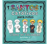 Santos Católicos Para Niños Libro de Colorear Volumen 2: Catholic Kids Saints Coloring Book in Spanish