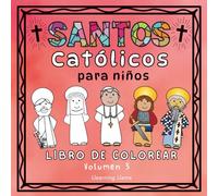 Santos Católicos Para Niños Libro de Colorear Volumen 3: Catholic Kids Saints Coloring Book in Spanish