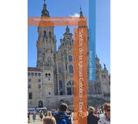 "Santos de la Iglesia Católica": Vidas Inspiradoras y Ejemplos de Fe (Santoral Católico)