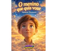 SANTOS DUMONT: O menino que quis voar (MENTES BRILHANTES)