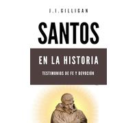 SANTOS EN LA HISTORIA: TESTIMONIOS DE FE Y DEVOCIÓN (bio)