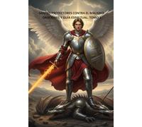 SANTOS PROTECTORES CONTRA EL MALIGNO: ORACIONES Y GUÍA ESPIRITUAL. TOMO 1: COLECCIÓN ORACIONES