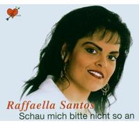 Santos,Raffaella - Schau Mich Bitte Nicht So An