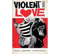 Santos, Victor - Violent Love Volume 1: Stay Dangerous