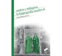 Santos Y Milagros: La Hagiografia Medieval