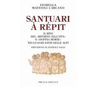 Santuari à répit. Il rito del «ritorno alla vita» o «doppia morte» nei luoghi santi delle Alpi (Paradigma)