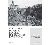 Santuario di Vesta, pendice del Palatino e Via Sacra